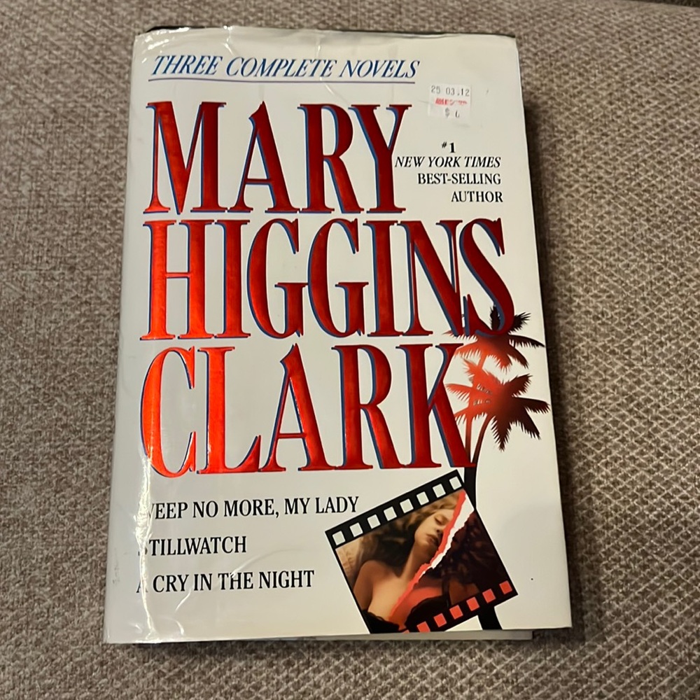 Marry Higgins Clark three novels weep no more, still watch, a cry in the…